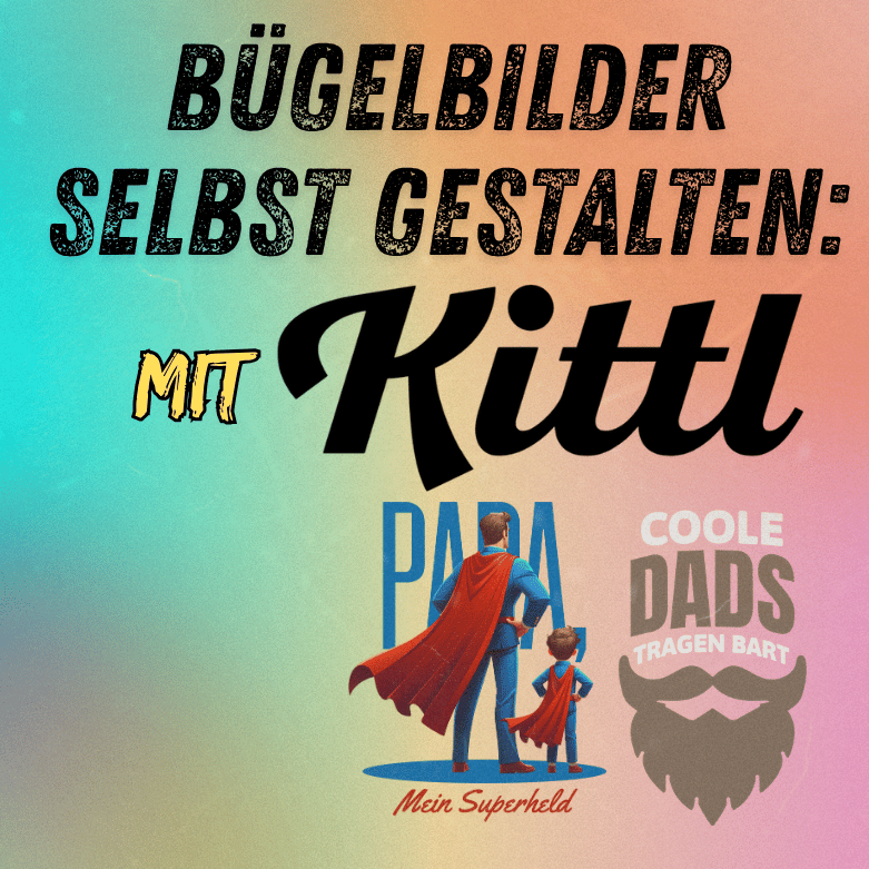 Bügelbilder selbst gestalten: Geniale Motive mit Kittl & Gang Sheet