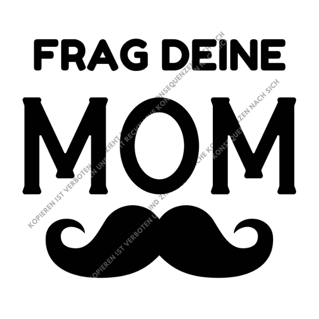 Männer-T-Shirt mit dem humorvollen DTF-Motiv Frag deine Mom und einem schwarzen Schnurrbart, ideal für Väter